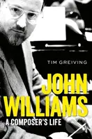 John Williams (A Composer's Life) - Tim Greiving - kniha z kategorie Autobiografie