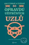 Jak vybrat a uvázat 80 opravdu užitečných uzlů - Geoffrey Budworth - kniha z kategorie Řemesla