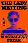 The Lady Waiting (A Novel) - Magdalena Zyzak - kniha z kategorie Společenská beletrie