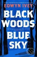 Black Woods, Blue Sky - Eowyn Ivey - kniha z kategorie Společenská beletrie