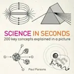 Science In Seconds - Paul Parsons
