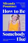 How to Be Somebody Else - Miranda Pountney - kniha z kategorie Společenská beletrie