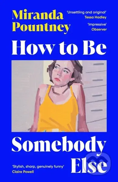 How to Be Somebody Else - Miranda Pountney - kniha z kategorie Společenská beletrie