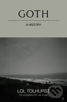 Goth: A History - Lol Tolhurst - kniha z kategorie Humanitní a společenské vědy