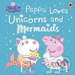 Peppa Pig: Peppa Loves Unicorns and Mermaids - Peppa Pig