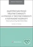 Zajištění nástrojů trestné činnosti a výnosů z trestné činnosti náhr. hodnoty - kniha z kategorie Trestní právo