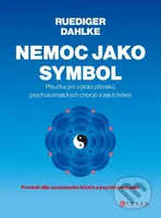 Nemoc jako symbol (Příručka pro výklad příznaků psychosomatických chorob a jejich řešení) - kniha z kategorie Zdraví a životní styl