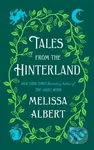 Tales from the Hinterland - Melissa Albert
