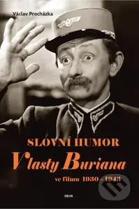 Slovní humor Vlasty Buriana ve filmu 1930-1943 - Václav Procházka - kniha z kategorie Film