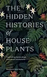 The Hidden Histories of Houseplants (Fascinating Stories of Our Most-Loved Houseplants) - kniha z kategorie Dům, byt a zahrada