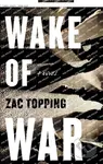 Wake of War (A Novel) - Zac Topping