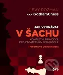 Jak vyhrávat v šachu (Kompletní průvodce pro začátečníky i pokročilé) - kniha z kategorie Hobby