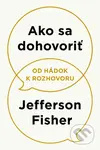 Ako sa dohovoriť (Od hádok k rozhovoru) - Jefferson Fisher - kniha z kategorie Psychologie