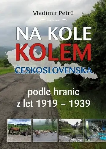 Na kole kolem Československa v hranicích První republiky 1919 - 1938 - kniha z kategorie 20. století