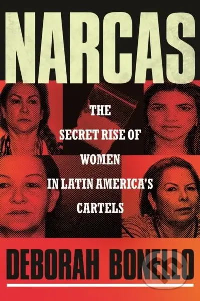 Narcas (The Secret Rise of Women in Latin America's Cartels) - kniha z kategorie Životopisy, reportáže a myšlenky