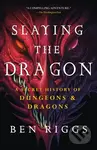 Slaying the Dragon (A Secret History of Dungeons & Dragons) - kniha z kategorie Zdraví a životní styl