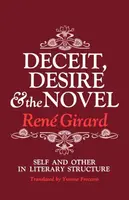 Deceit, Desire, and the Novel - René Girard