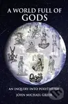A World Full of Gods (An Inquiry into Polytheism - Revised and Updated Edition) - kniha z kategorie Filozofie