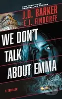 We Don't Talk About Emma - E.J. Findorff, J.D. Barker - kniha z kategorie Thrillery