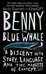 Benny the Blue Whale (One Author's Descent into the Madness of AI) - kniha z kategorie Sci-fi