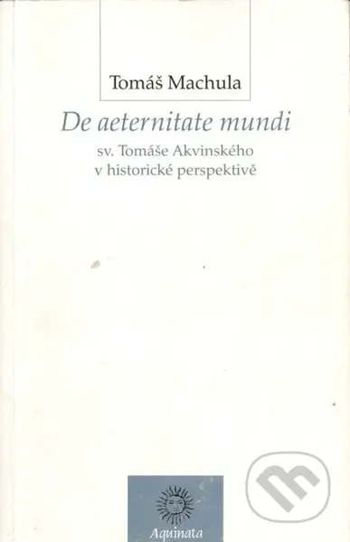 De aeternitate mundi sv.Tomáše Akvinského - Tomáš Machula - kniha z kategorie Teologie