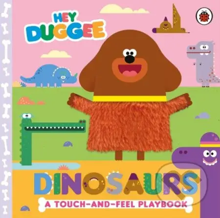 Hey Duggee: Dinosaurs (A Touch-and-Feel Playbook) - Hey Duggee - kniha z kategorie Pro děti