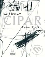 Miroslav Cipár - Fedor Kriška - kniha z kategorie Umění, design a architektura