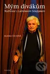 Mým divákům (Rozhovor s Ladislavem Smoljakem) - Blanka Čechová