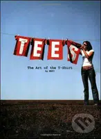 Tees: The Art of the T-Shirt - kniha z kategorie Umění, design a architektura