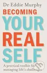 Becoming Your Real Self (A Practical Toolkit For Managing Life's Challenges),Becoming Your Real Self (A Practical Toolkit For Managing Life's Challeng