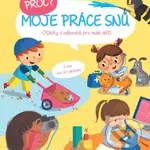 Proč? Moje práce snů (Otázky a odpovědi pro malé děti) - kniha z kategorie Naučné knihy