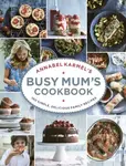 Annabel Karmel’s Busy Mum’s Cookbook - Annabel Karmel - kniha z kategorie Kuchařky