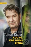 Kdo ví, kde budu zítra - Tomáš Etzler, Jindřich Šídlo - kniha z kategorie Reportáže a publicistika