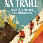 S rodinou na trailu (Cesta přes Pyreneje a napříč Korsikou) - kniha z kategorie Mapy a cestování