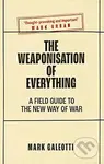 Weaponisation of Everything (A Field Guide to the New Way of War) - kniha z kategorie Historie