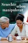 Nenechte sebou manipulovat - Isabelle Nazare-Aga - kniha z kategorie Pro děti
