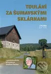 Toulání za šumavskými sklárnami s profesionálním průvodcem Josefem Peckou - kniha z kategorie Keramika