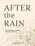 After the Rain (Gentle Reminders for Healing, Courage, and Self-Love) - kniha z kategorie Psychologie