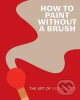 How to Paint Without a Brush (The Art of Red Hong Yi) - kniha z kategorie Dějiny a teorie umění