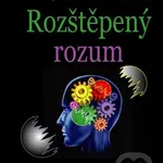 Rozštěpený rozum (...aneb homo sapiens hledá lidské štěstí) - kniha z kategorie Beletrie