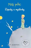 Malý princ - Zápisky a myšlenky - Antoine de Saint-Exupéry