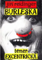 Burleska téměř excentrická - Jiří Bilbo Reidinger - kniha z kategorie Divadlo