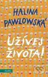 Užívej života! - Erika Bornová (ilustrátor), Halina Pawlowská - kniha z kategorie Beletrie