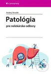 Patológia (pre nelekárske odbory) - Andrej Skvašík