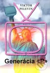 Generácia P - Viktor Pelevin - kniha z kategorie Společenská beletrie