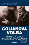 Golianova voľba (O mysli a srdci slovenského človeka) - kniha z kategorie Beletrie