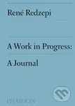 A Work in Progress (A Journal) - René Redzepi - kniha z kategorie Odborné a naučné