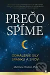 Prečo spíme (Odhalenie sily spánku a snov) - Matthew Walker - kniha z kategorie Humanitní a společenské vědy