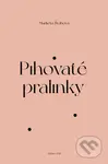 Pihovaté pralinky - Markéta Švábová - kniha z kategorie Beletrie