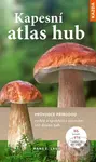 Kapesní atlas hub (Průvodce přírodou, rychlé a spolehlivé určování 165 druhů hub.) - kniha z kategorie Biologie